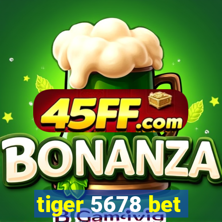 tiger 5678 bet